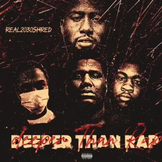 Deeper Than Rap by Real2030Shred