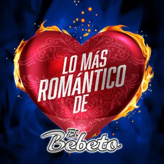 Lo Más Romantico De by El Bebeto