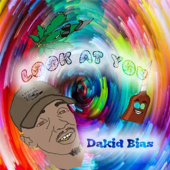 Look at You by Dakid Bias