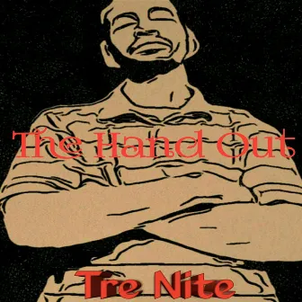 The Hand Out by Tre Nite