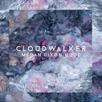 Cloudwalker by Megan Dixon Hood