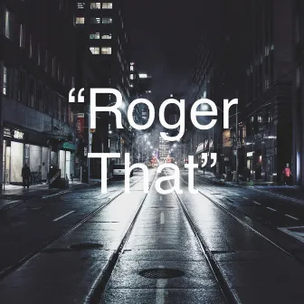 Roger That by Capital B