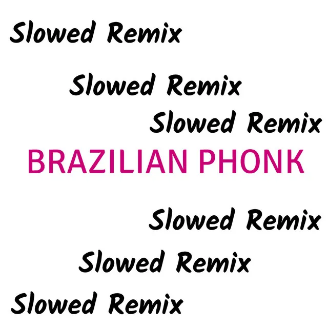 BRAZILIAN PHONK SLOWED - REMIX