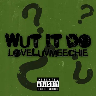 Wut It Do by Loveluvmeechie