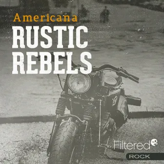 Rustic Rebels by Shawn Michael Rorie