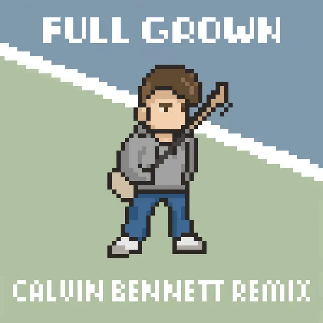 Full Grown - Calvin Bennett Remix