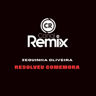 Resolveu Comemora by Canal Remix