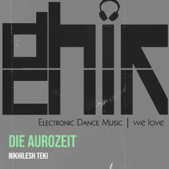 Die Aurozeit by Nikhilesh Teki