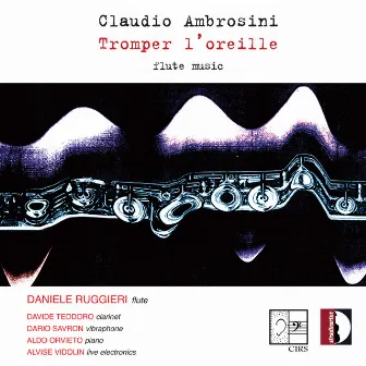 Claudio Ambrosini: Tromper l'oreille – Flute Music by Daniele Ruggieri