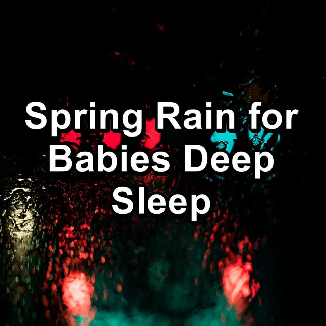 Spring Rain for Babies Deep Sleep