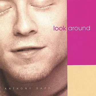 Look Around by Anthony Rapp