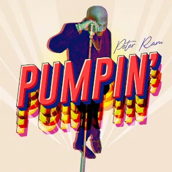 Pumpin' by Peter Ram