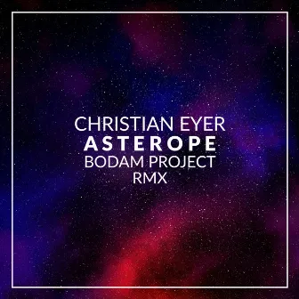 Asterope (Bodam Project Remix) by Christian Eyer