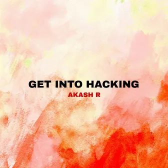 Get Into Hacking by Akash R