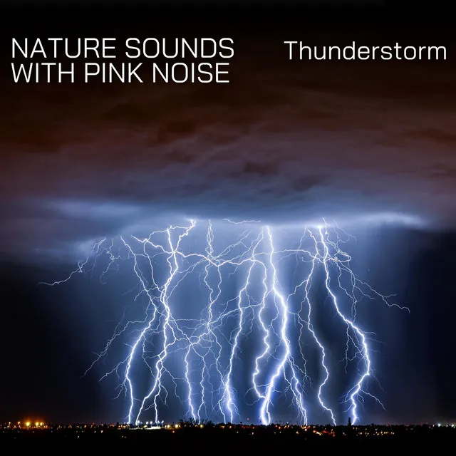 Nature Sounds with Pink Noise: Thunderstorm, Loopable