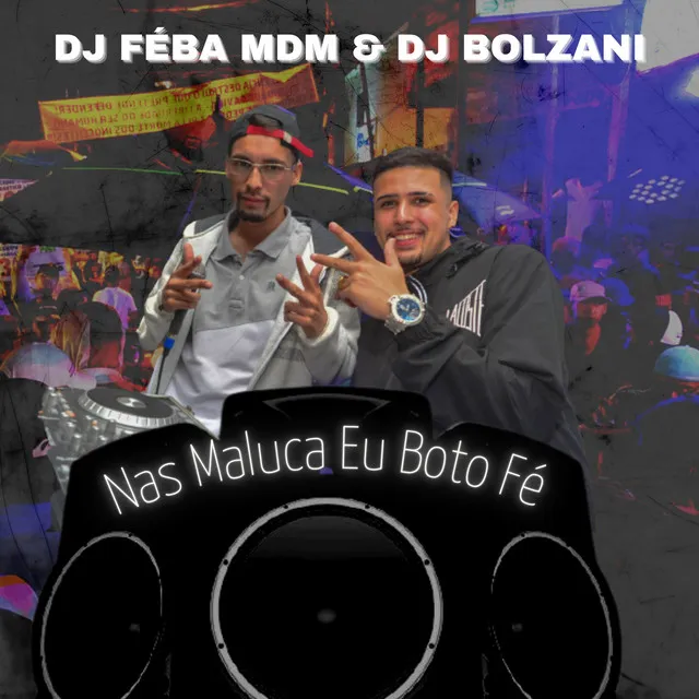 Nas Maluca Eu Boto Fé