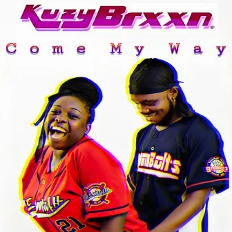 Come My Way by Kuzy Brxxn