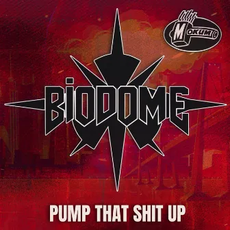 Pump That Shit Up by Biodome