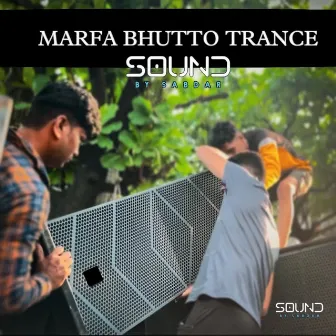 Marfa Bhutto Trance by Sound By Sabdar