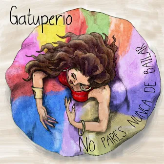 No pares nunca de bailar by Gatuperio