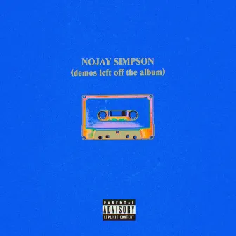 Nojay Simpson (Demos Left Off the Album) by Nojay