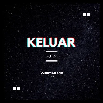 Keluar by F.U.N