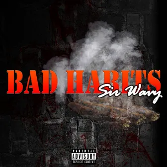 Bad Habits by Sir Wavy