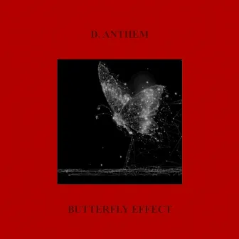 BUTTERFLY EFFECT by D. Anthem