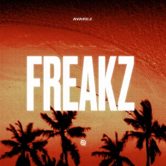 Freakz EP by AYAREZ