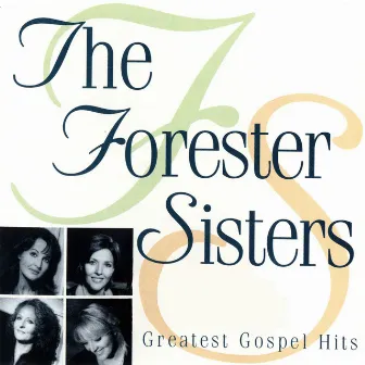 Greatest Gospel Hits by The Forester Sisters