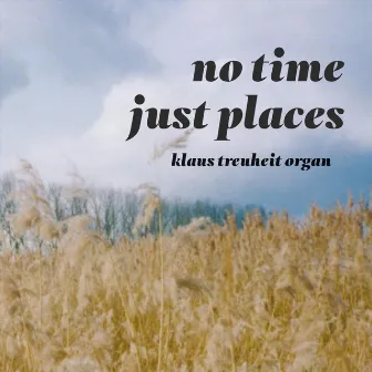 No Time Just Places by Klaus Treuheit