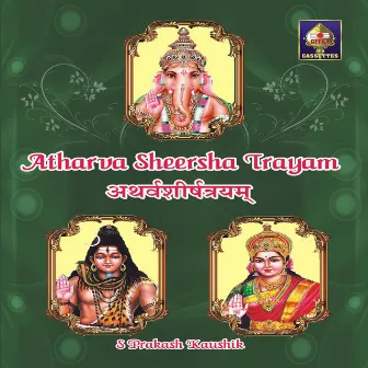 Atharva Sheersha Trayam by S.Prakash Kaushik