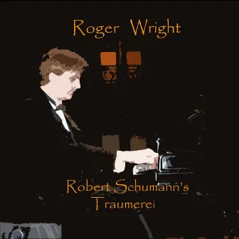 Kinderszenen, Op. 15/7 Taumerei (Dreaming from Scenes from Childhood) by Roger Wright