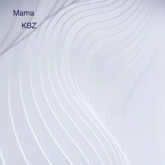 Mama by KBZ