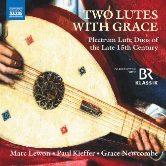 Two Lutes with Grace: Plectrum Lute Duos of the Late 15th Century by Grace Newcombe