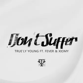 Don't Suffer by True'ly Young