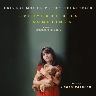 Everybody Dies...Sometimes (Original Motion Picture Soundtrack) by Carla Patullo