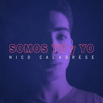 Somos Tu y Yo by Nico Calabrese