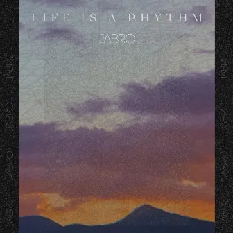 Life Is a Rhythm by JABRO