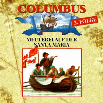 Folge 2: Meuterei auf der Santa Maria by Columbus