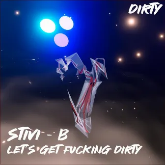 LET'S GET FUCKING DIRTY by Stivi-B