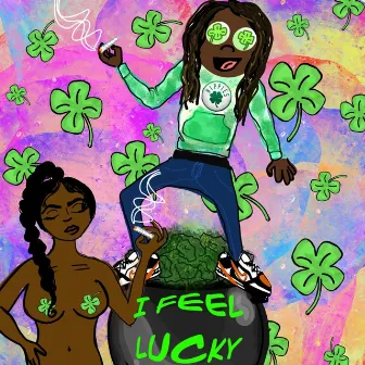 I Feel Lucky by Teejay Mafioso