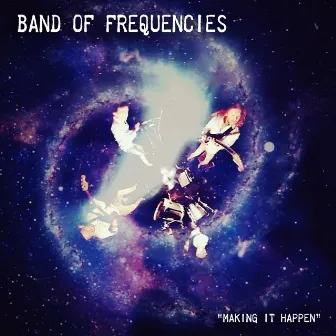 Making It Happen by Band of Frequencies