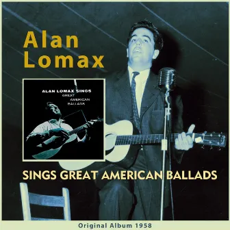 Alan Lomax Sings Great American Ballads by Alan Lomax