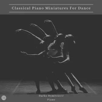 Classical Piano Miniatures for Dance by Darko Domitrovic