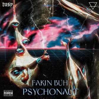 Psychonaut by Fakin Bůh