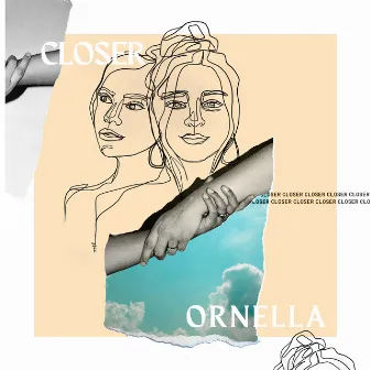 Closer by ORNELLA