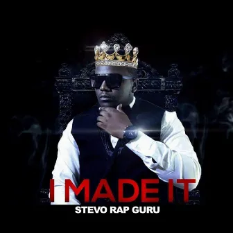 I Made It by Stevo Rap Guru