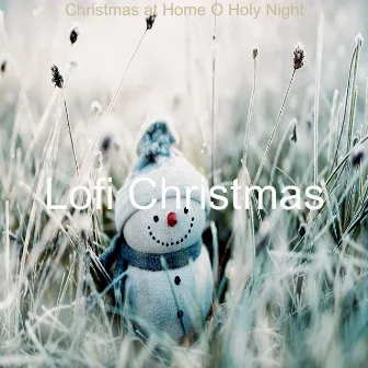 Christmas at Home O Holy Night by Lofi Christmas