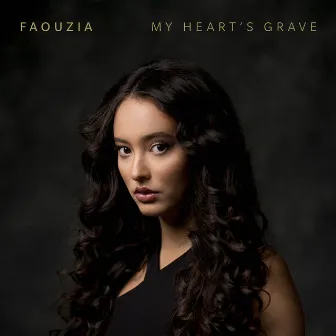 My Heart's Grave by Faouzia